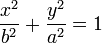 {x^2\over b^2}+{y^2\over a^2}=1 \ 