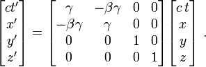 
\begin{bmatrix}
c t' \\ x' \\ y' \\ z'
\end{bmatrix}
=
\begin{bmatrix}
\gamma&-\beta \gamma&0&0\\
-\beta \gamma&\gamma&0&0\\
0&0&1&0\\
0&0&0&1\\
\end{bmatrix}
\begin{bmatrix}
c\,t \\ x \\ y \\ z
\end{bmatrix}\ .
