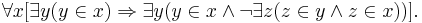 \forall x [ \exists y ( y \in x) \Rightarrow \exists y ( y \in x \land \lnot \exists z (z \in y \land z \in x))].