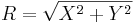 R = \sqrt{X^2 + Y^2}