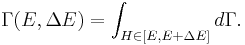 
\Gamma (E, \Delta E) = \int_{H \in \left[E, E+\Delta E \right]} d\Gamma .
