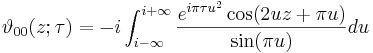 \vartheta_{00} (z; \tau) = -i 
\int_{i - \infty}^{i + \infty} {e^{i \pi \tau u^2} 
\cos (2 u z + \pi u) \over \sin (\pi u)} du