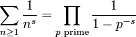 
\begin{align}
\sum_{n\geq 1}\frac{1}{n^s}& = \prod_{p \text{ prime}} \frac{1}{1-p^{-s}} \\
\end{align}
\!