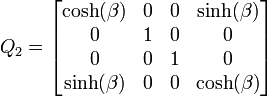  Q_2 = \left[ \begin{matrix} \cosh(\beta) & 0 & 0 & \sinh(\beta) \\
                                    0            & 1 & 0 & 0 \\
                                    0            & 0 & 1 & 0 \\
                                    \sinh(\beta) & 0 & 0 & \cosh(\beta) \end{matrix} \right] 