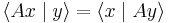  \langle Ax \mid y \rangle =  \lang x \mid Ay \rang 