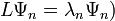  L \Psi_n = \lambda_n \Psi_n) 