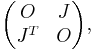 \begin{pmatrix} O & J \\ J^T & O \end{pmatrix},