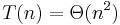 T(n) = \Theta(n^2)