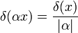 \delta(\alpha x) = \frac{\delta(x)}{|\alpha|}