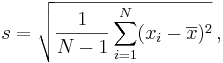 
s = \sqrt{\frac{1}{N-1} \sum_{i=1}^N (x_i - \overline{x})^2}\,,
