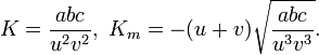 K={abc\over u^2 v^2} ,\,\,K_m=-(u+v)\sqrt{abc\over u^3v^3}.