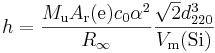 h = \frac{M_{\rm u} A_{\rm r}({\rm e}) c_0 \alpha^2}{R_{\infty}} \frac{\sqrt{2}d^3_{220}}{V_{\rm m}({\rm Si})}