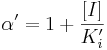 
\alpha^{\prime} = 1 + \frac{[I]}{K_{i}^{\prime}}
