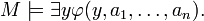 M\models\exists y\varphi(y,a_1,\dots,a_n).