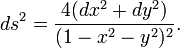 ds^2= {4(dx^2 +dy^2)\over (1-x^2-y^2)^2}.