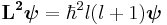 \mathbf{L^2\boldsymbol{\psi}} = \hbar^2{l(l+1)}\boldsymbol{\psi}