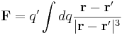 \mathbf{F} = q^\prime\int dq {\mathbf{r} - \mathbf{r^\prime} \over |\mathbf{r} - \mathbf{r^\prime}|^3}