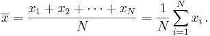 \overline{x} = \frac{x_1+x_2+\cdots+x_N}{N} = \frac{1}{N}\sum_{i=1}^N x_i\,.