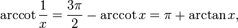 \arccot \frac{1}{x} = \frac{3\pi}{2} - \arccot x = \pi + \arctan x,\ 