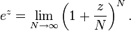 e^z = \lim_{N \rightarrow \infty} \left(1+\frac{z}{N}\right)^N.