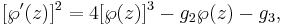 
[\wp'(z)]^2=4[\wp(z)]^3-g_2\wp(z)-g_3,