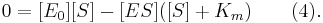  0 = [E_0][S] - [ES] ([S] + K_m)\qquad (4) . 