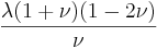 \frac{\lambda(1+\nu)(1-2\nu)}{\nu}