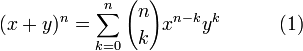 (x+y)^n=\sum_{k=0}^n{n \choose k}x^{n-k}y^{k}\quad\quad\quad(1)