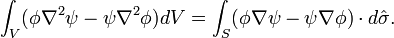  \int_V (\phi\nabla^2\psi - \psi\nabla^2\phi) dV = \int_S (\phi\nabla\psi - \psi\nabla\phi)\cdot d\hat\sigma.