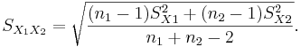  S_{X_1X_2} = \sqrt{\frac{(n_1-1)S_{X1}^2+(n_2-1)S_{X2}^2}{n_1+n_2-2}}.