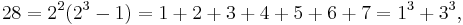  28 = 2^2(2^3-1) = 1+2+3+4+5+6+7 = 1^3+3^3, \, 