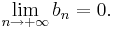 \lim_{n\rightarrow +\infty}b_n=0.