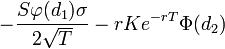  - \frac{S \varphi(d_1) \sigma}{2 \sqrt{T}} - rKe^{-rT}\Phi(d_2) \, 