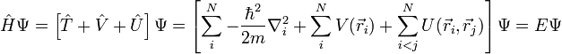  \hat H \Psi  = \left[{\hat T}+{\hat V}+{\hat U}\right]\Psi = \left[\sum_i^N -\frac{\hbar^2}{2m}\nabla_i^2 + \sum_i^N V(\vec r_i) + \sum_{i<j}^N U(\vec r_i, \vec r_j)\right] \Psi = E \Psi 