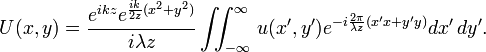 U(x,y) = \frac{e^{i k z} e^{\frac{ik}{2z} (x^2 + y^2)}}{i \lambda z} \iint_{-\infty}^{\infty} \,u(x',y') e^{-i \frac{2\pi}{\lambda z}(x' x + y' y)}dx'\,dy'.