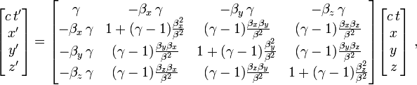 
\begin{bmatrix}
c\,t' \\ x' \\ y' \\ z'
\end{bmatrix}
=
\begin{bmatrix}
\gamma&-\beta_x\,\gamma&-\beta_y\,\gamma&-\beta_z\,\gamma\\
-\beta_x\,\gamma&1+(\gamma-1)\frac{\beta_{x}^{2}}{\beta^{2}}&(\gamma-1)\frac{\beta_{x}\beta_{y}}{\beta^{2}}&(\gamma-1)\frac{\beta_{x}\beta_{z}}{\beta^{2}}\\
-\beta_y\,\gamma&(\gamma-1)\frac{\beta_{y}\beta_{x}}{\beta^{2}}&1+(\gamma-1)\frac{\beta_{y}^{2}}{\beta^{2}}&(\gamma-1)\frac{\beta_{y}\beta_{z}}{\beta^{2}}\\
-\beta_z\,\gamma&(\gamma-1)\frac{\beta_{z}\beta_{x}}{\beta^{2}}&(\gamma-1)\frac{\beta_{z}\beta_{y}}{\beta^{2}}&1+(\gamma-1)\frac{\beta_{z}^{2}}{\beta^{2}}\\
\end{bmatrix}
\begin{bmatrix}
c\,t \\ x \\ y \\ z
\end{bmatrix}\ ,
