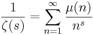 \frac{1}{\zeta(s)} = \sum_{n=1}^\infty \frac{\mu(n)}{n^s}