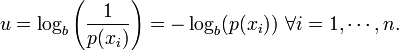 
   \displaystyle 
   u 
   = \log_b \left(\frac{1}{p(x_i)}\right)
   = - \log_b (p(x_i))
   \ \forall i = 1, \cdots , n.
