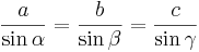 \frac{a}{\sin \alpha} = \frac{b}{\sin \beta} = \frac{c}{\sin \gamma}