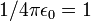 1/4\pi\epsilon_0=1