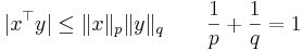 |x^\top y|\le\| x\|_p\|y\|_q\qquad \frac{1}{p}+\frac{1}{q}=1