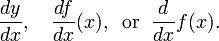 \frac{dy}{dx},\quad\frac{d f}{dx}(x),\;\;\mathrm{or}\;\; \frac{d}{dx}f(x).