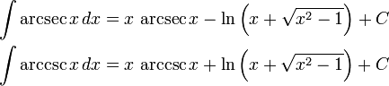 
\begin{align}
\int \arcsec x\,dx &{}= x\,\arcsec x - \ln\left(x+\sqrt{x^2-1}\right) + C\\
\int \arccsc x\,dx &{}= x\,\arccsc x + \ln\left(x+\sqrt{x^2-1}\right) + C
\end{align}