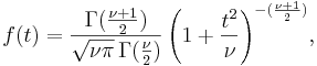 f(t) = \frac{\Gamma(\frac{\nu+1}{2})} {\sqrt{\nu\pi}\,\Gamma(\frac{\nu}{2})} \left(1+\frac{t^2}{\nu} \right)^{-(\frac{\nu+1}{2})}\!,