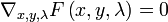  \nabla_{x,y,\lambda} F \left( x , y, \lambda \right)=0 