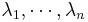 \lambda_1, \cdots, \lambda_n