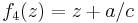 f_4(z)= z+a/c \!