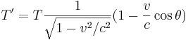 T' = T  \frac{1}{\sqrt{1-v^2/c^2}}  (1 - \frac{v}{c} \cos \theta) 