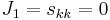 \begin{align}
J_1 &= s_{kk}=0
\end{align}
