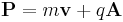 \mathbf P = m\mathbf v + q\mathbf A